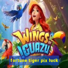 fortune tiger pix luck