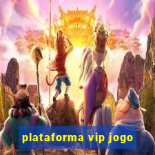 plataforma vip jogo