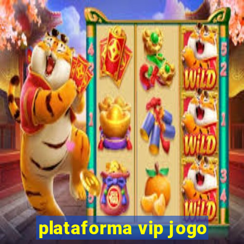 plataforma vip jogo