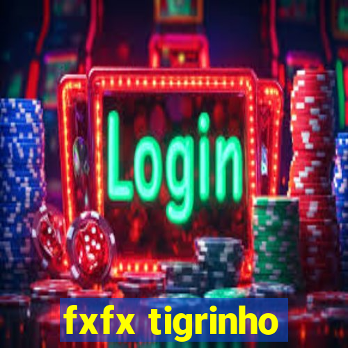 fxfx tigrinho