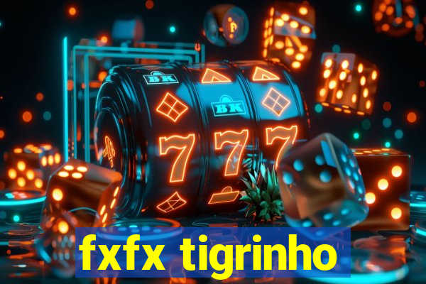 fxfx tigrinho