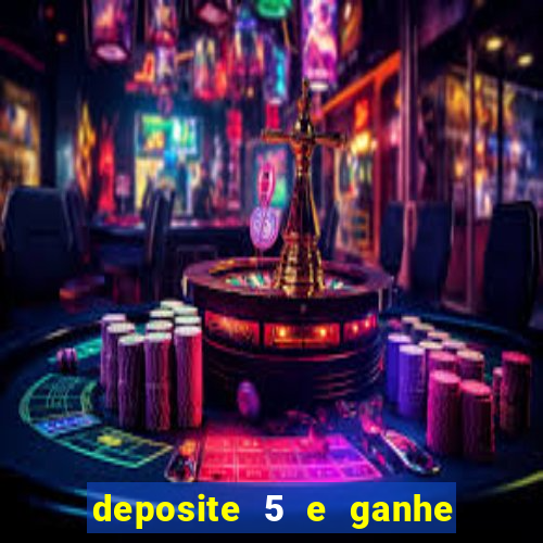 deposite 5 e ganhe 50 reais