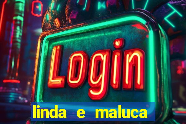 linda e maluca orochi letra