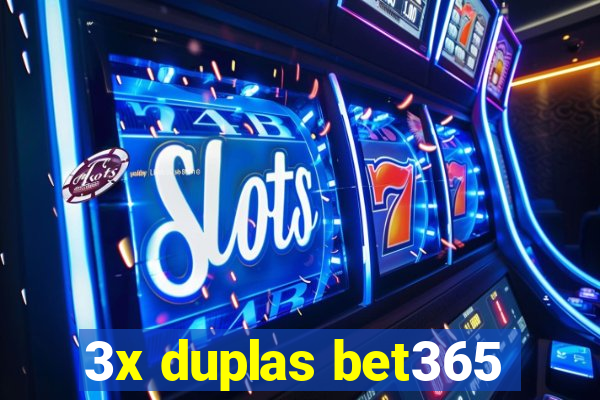 3x duplas bet365