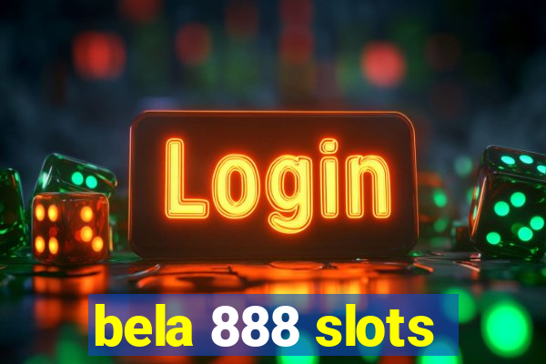 bela 888 slots