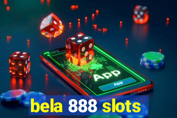 bela 888 slots