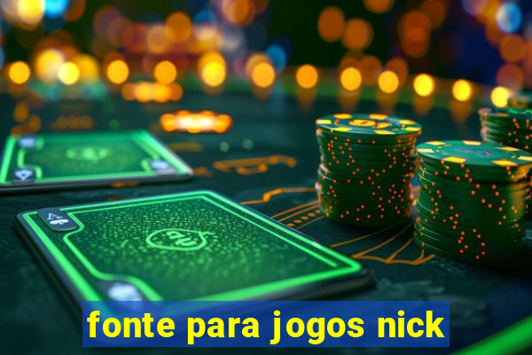 fonte para jogos nick