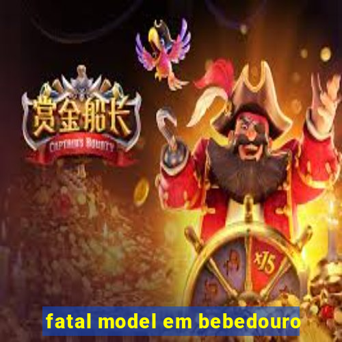 fatal model em bebedouro