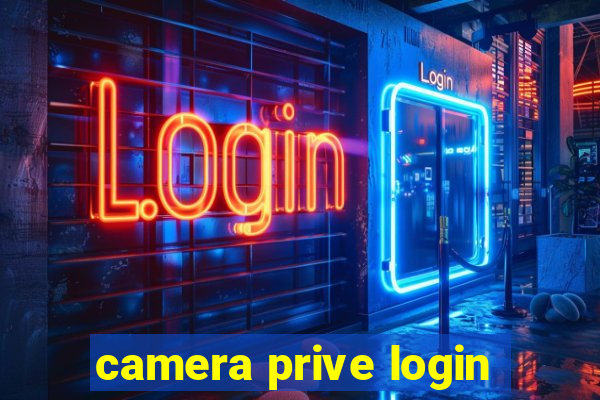 camera prive login