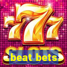 beat bets