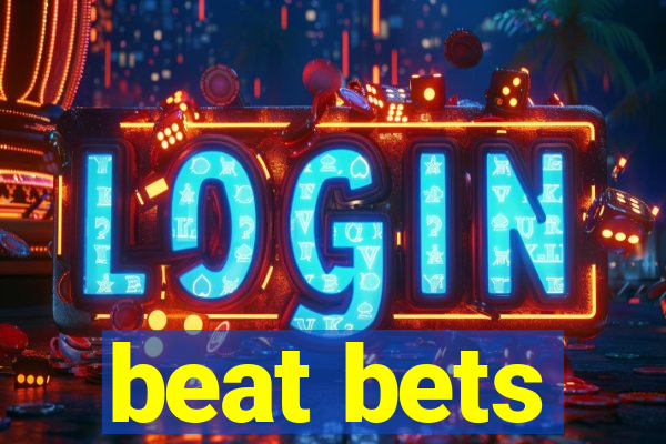 beat bets