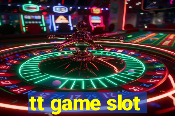 tt game slot