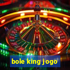 bole king jogo