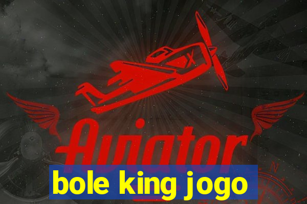 bole king jogo