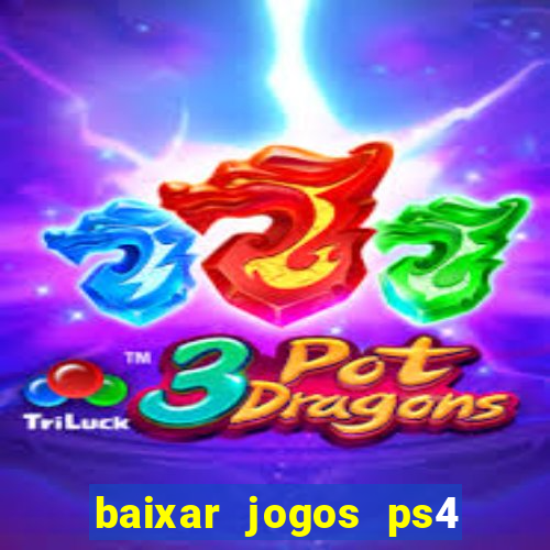 baixar jogos ps4 desbloqueado pkg