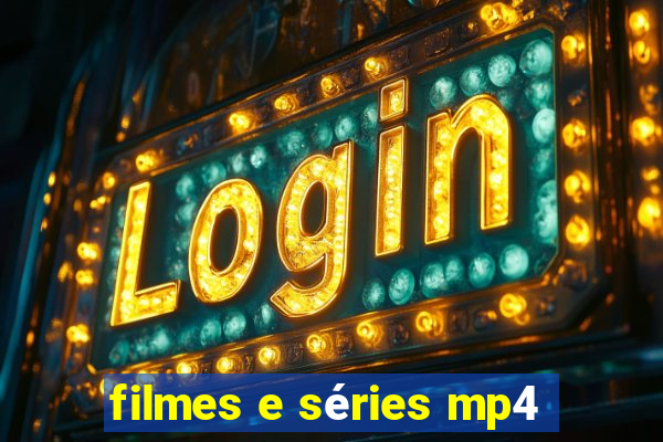 filmes e séries mp4