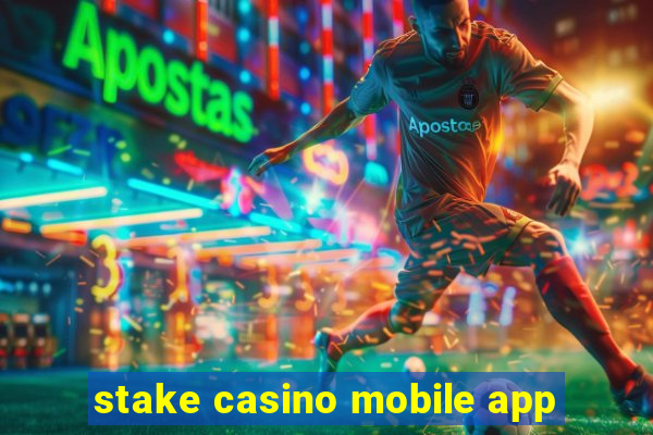 stake casino mobile app