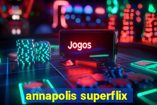 annapolis superflix