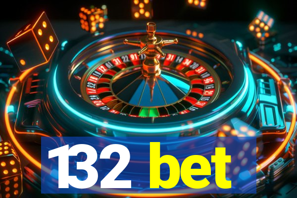 132 bet