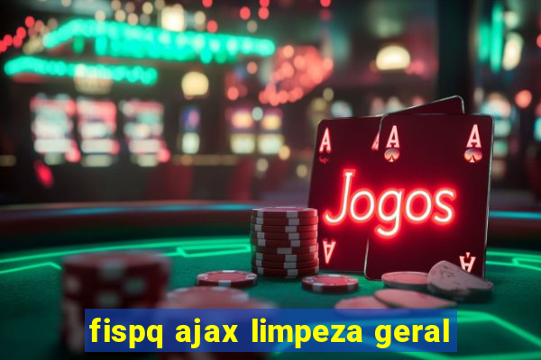 fispq ajax limpeza geral