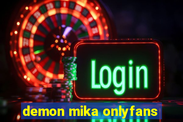 demon mika onlyfans