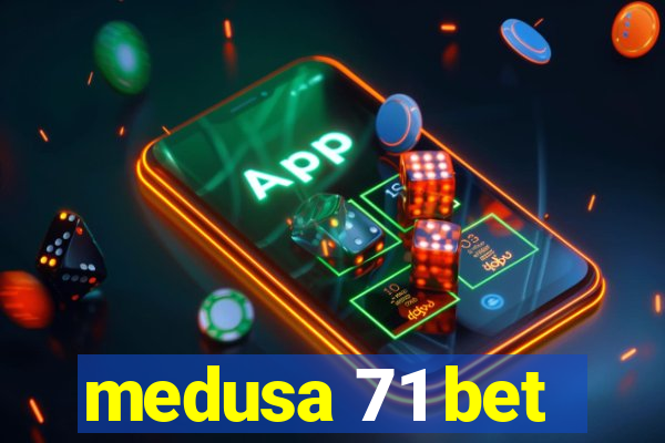 medusa 71 bet