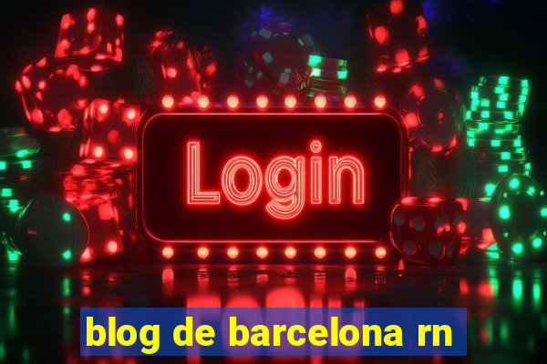 blog de barcelona rn