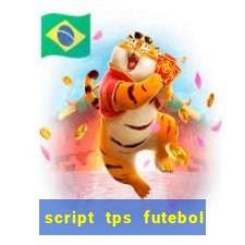 script tps futebol de rua