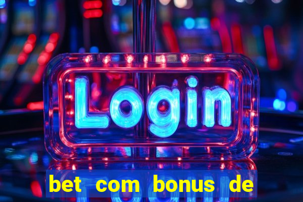 bet com bonus de cadastro sem deposito