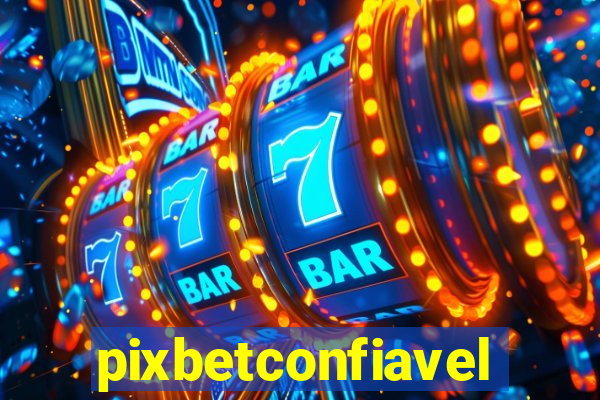 pixbetconfiavel