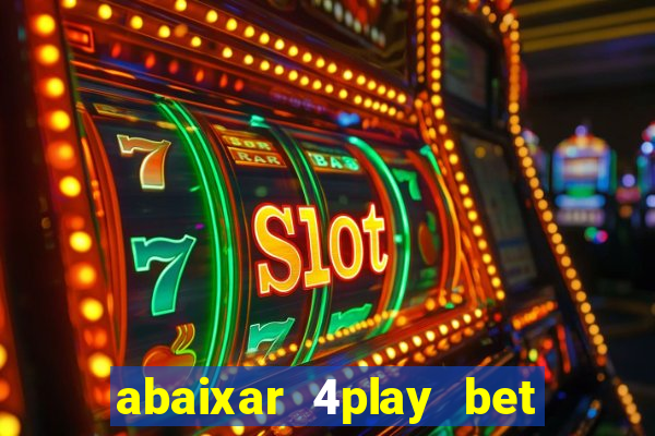 abaixar 4play bet baixar app