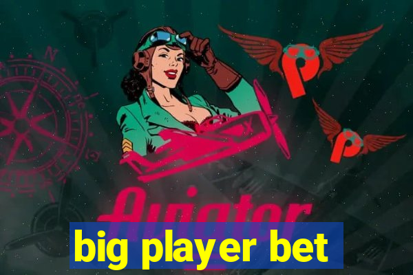 big player bet