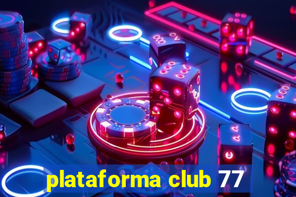 plataforma club 77