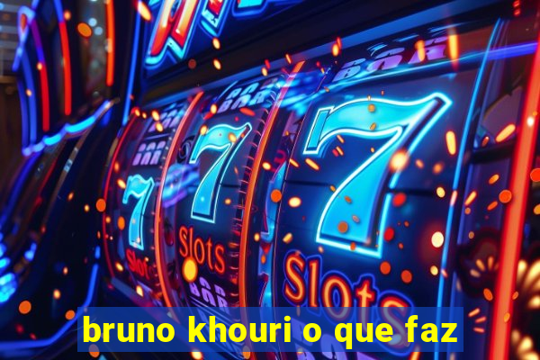 bruno khouri o que faz