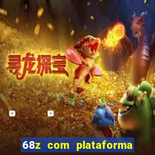 68z com plataforma de jogos