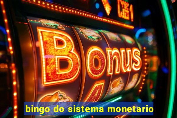 bingo do sistema monetario