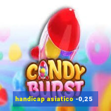 handicap asiatico -0,25