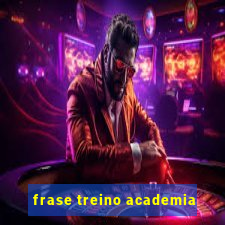 frase treino academia