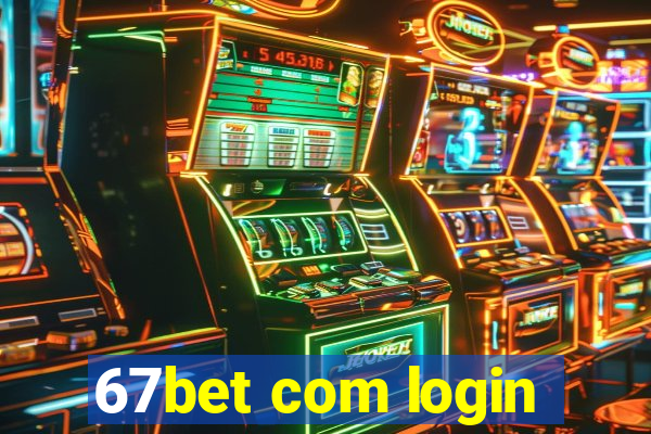 67bet com login