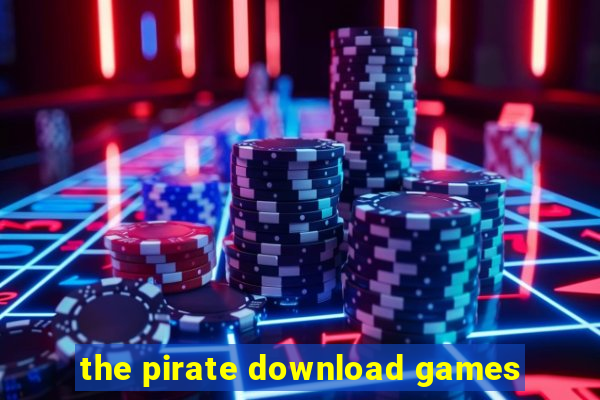 the pirate download games