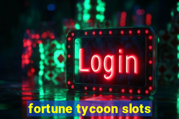 fortune tycoon slots