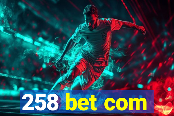 258 bet com