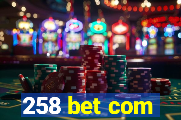 258 bet com