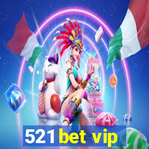 521 bet vip