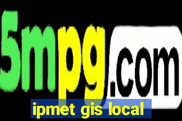 ipmet gis local