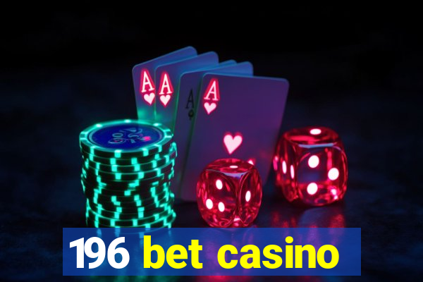 196 bet casino