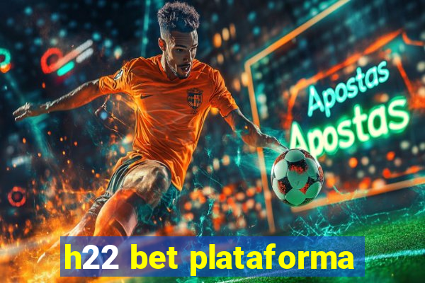 h22 bet plataforma