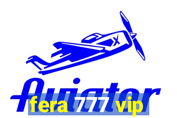 fera 777 vip