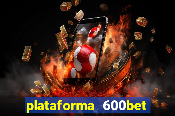 plataforma 600bet é confiável