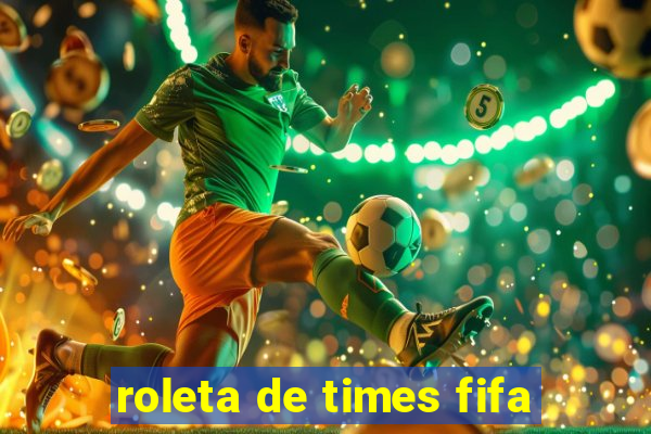 roleta de times fifa